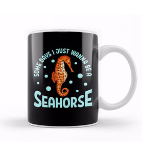 Cute Some Days I Just Wanna Be a Seahorse Adorable Kupa Bardak Porselen