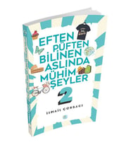 EFTEN PÜFTEN BİLİNEN ASLINDA MÜHİM ŞEYLER 2