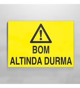 Bom Altında Durma Uyarı Levhası 30x40cm (Karışık)