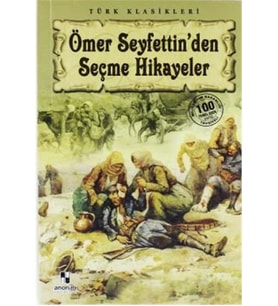 Ömer Seyfettin'den Seçme Hikâyeler - Ömer Seyfettin - Anonim Yayınları