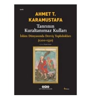 Tanrının Kuraltanımaz Kulları - İslam Dünyasında Derviş Toplulukları (1200-1550)