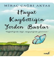 Hayat Kaybettiğin Yerden Başlar