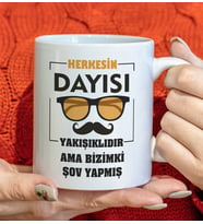 BK Gift Herkesin Dayısı Yakışıklıdır Ama Bizimki Şov Yapmış Tasarımlı Beyaz Kupa Bardak, Doğum Günü Hediyesi