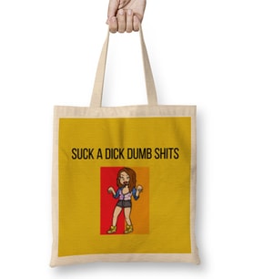 Suck A Dick Dumb Shits Bez Çanta Uzun Saplı