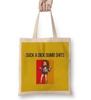 Suck A Dick Dumb Shits Bez Çanta Uzun Saplı