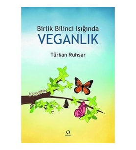 Birlik Bilinci Işığında Veganlık - Türkan Ruhsar