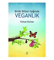 Birlik Bilinci Işığında Veganlık - Türkan Ruhsar