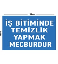Metal İş Bitiminde Temizlik Yapmak Mecburdur 20cm x 30cm A4 Büyüklüğünde Uyarı Levhası Yönlendirme