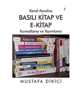 Kendi Kendine Basılı Kitap Ve E-Kitap: Formatlama Ve Yayımlama (Krem)