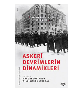 Askeri Devrimlerin Dinamikleri –Savaşın Değişen Yüzü, 1300-2050