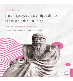 Osho - Her Şeye Sahipsiniz Kendiniz Hariç!