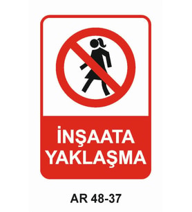 İNŞAATA YAKLAŞMA KADIN FİGÜRLÜ İŞ GÜVENLİĞİ UYARI LEVHASI 1 ADET PVC 21 X 29CM