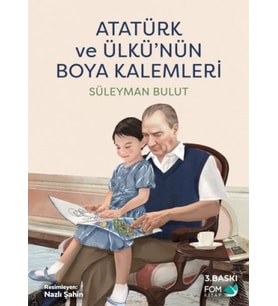 Atatürk ve Ülkünün Boya Kalemleri