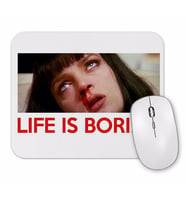 Life is Boring Mouse Pad