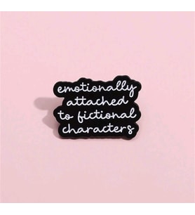 Emotionally Attached To Fictional Characters Yazılı Broş