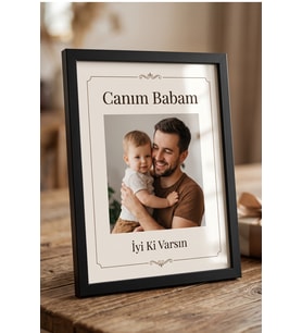 Kişiye Özel Canım Babam Fotoğraflı Çerçeve Hediye Babalar Günü Anlamlı Dekoratif Hatıra Tablosu
