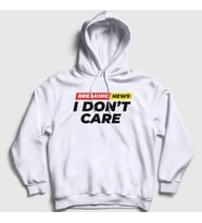 Presmono Unisex Beyaz Breaking News I Don't Care Kapüşonlu Sweatshirt 520489tt (Beyaz)