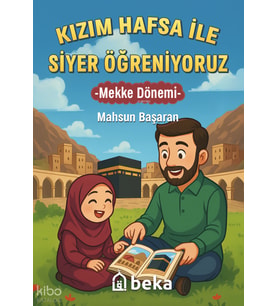 Kızım Hafsa ile Siyer Öğreniyoruz Mekke Dönemi Beka Yayınları Mahsun Başaran