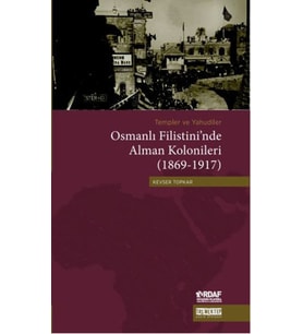 Osmanlı Filistini'nde Alman Kolonileri (1869-1917)