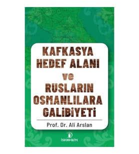 Kafkasya Hedef Alanı ve Rusların Osmanlılara Galibiyeti