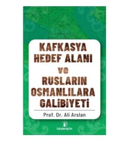 Kafkasya Hedef Alanı ve Rusların Osmanlılara Galibiyeti