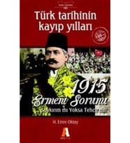 Türk Tarihinin Kayıp Yılları & 1915 Ermeni Sorunu H. Emre Oktay  xxx