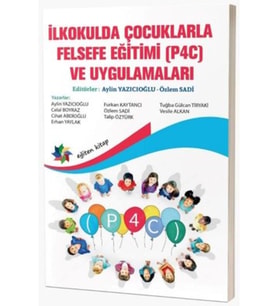 İlkokulda Çocuklarla Felsefe Eğitimi P4C ve Uygulamaları