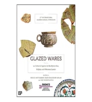 Glazed Wares as Cultural Agents in the Byzantine, Seljuk, and Ottoman La