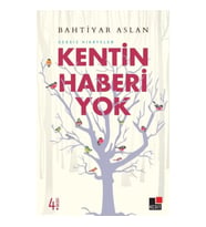 Sessiz Hikayeler Kentin Haberi Yok