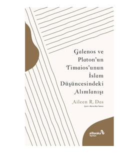 Galenos ve Platon’un Timaios’unun İslam Düşüncesindeki Alımlanışı
