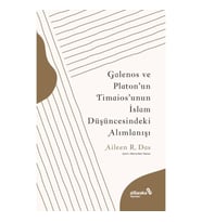 Galenos ve Platon’un Timaios’unun İslam Düşüncesindeki Alımlanışı
