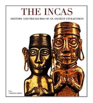 The Incas: History And Treasures Of An Ancient Civilization (Krem)