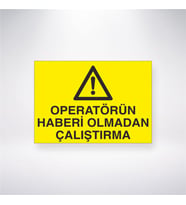 Operatörün Haberi Olmadan Çalıştırma 21x28 Arkası Yapışkanlı Levha