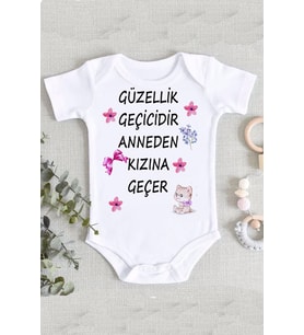 Güzellik Geçicidir Anneden Kızına Geçer Baskılı Bebek Zıbın Body
