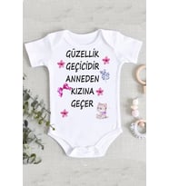 Güzellik Geçicidir Anneden Kızına Geçer Baskılı Bebek Zıbın Body