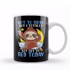 Not To Brag But I Totally Got Out of Bed Today Kupa Bardak Porselen