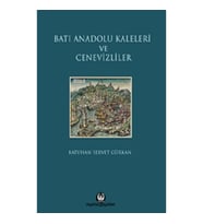Batı Anadolu Kaleleri ve Cenevizliler (Ciltli)