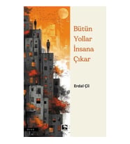 Bütün Yollar İnsana Çıkar