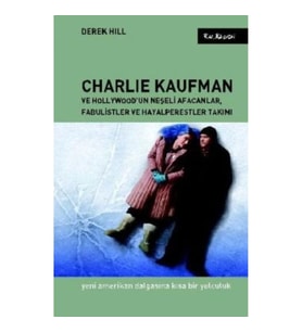 Charlie Kaufman ve Hollywood'un Neşeli Afacanlar, Fabulistler ve Hayalperestler Takımı
