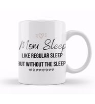 Mom Day Gifts Mom Sleep Like Regular Sleep But Without The Sleep Kupa Bardak Porselen