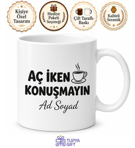 İsme Özel Aç İken Konuşmayın Yazılı Komik Kupa Bardak Esprili Hediye