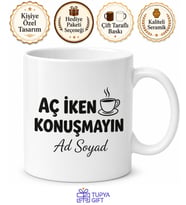 İsme Özel Aç İken Konuşmayın Yazılı Komik Kupa Bardak Esprili Hediye