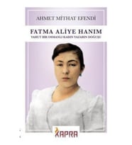 Fatma Aliye Hanım Yahut Bir Osmanlı Kadın Yazarın Doğuşu