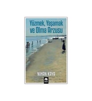 Yüzmek Yaşamak Ve Olmak Arzusu Nihan Kaya