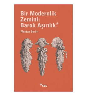 Bir Modernlik Zemini: Barok Aşırılık