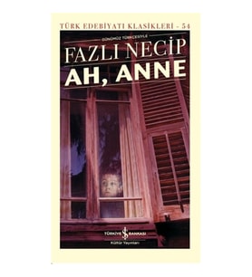 Ah, Anne Günümüz Türkçesiyle - Türk Edebiyatı Klasikleri