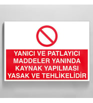 Yanıcı Ve Patlayıcı Maddeler Yanında Kaynak Yapılması Yasaktır Uyarı Levhası 60x90cm (Karışık)