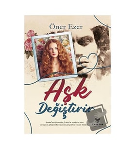 Aşk Değiştirir / Theseus Yayınevi / Öner Ezer