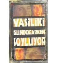 (Plak Değildir KASET tir) Vasiliki Gündoğarken Söylüyor Kaset