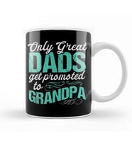 Only The Best Dads Get Promoted To Grandpa 06 Kupa Bardak Porselen